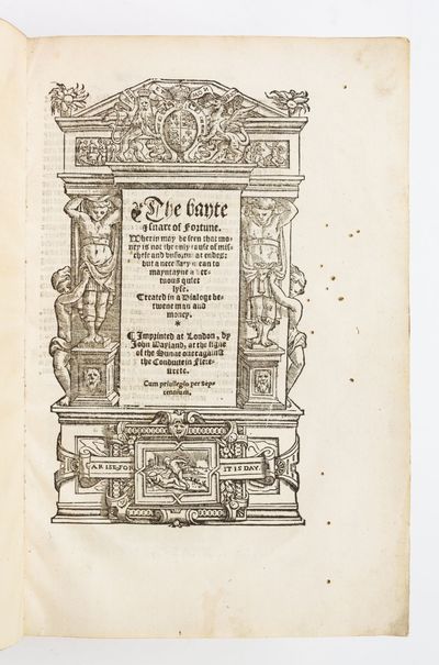 THE BAYTE [AND] SNARE OF FORTUNE. WHERIN MAY BE SEEN THAT MONEY IS NOT THE ONLY CAUSE OF MISCHEFE AND VNFORTUNAT ENDES: BUT A NECESSARY MEAN TO MAYNTAYNE A VERTUOUS QUIET LYFE. TREATED IN A DIALOGE BETWENE MAN AND MONEY