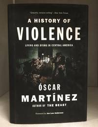 image of A History of Violence; Living and Dying in Central America