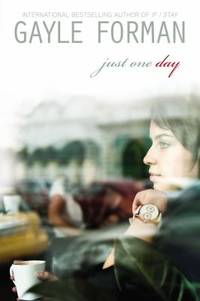 Just One Day by Gayle Forman - 2013