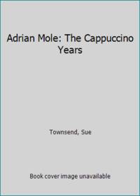 Adrian Mole: The Cappuccino Years by Townsend, Sue - 1999