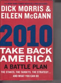 2010 Take Back America: a Battle Plan The Stakes, the Targets, the  Strategy and What You Can Do