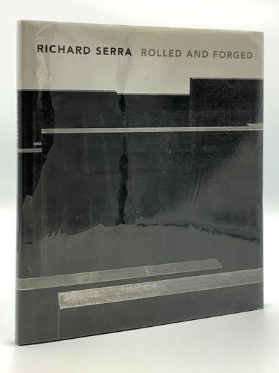 Richard Serra Rolled and Forged