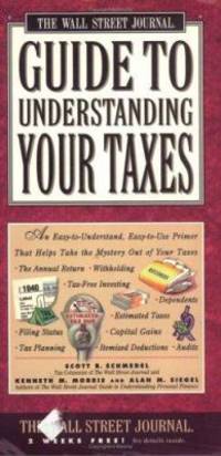 The Wall Street Journal Guide to Understanding Your Taxes : An Easy-to-Understand, Easy-to-Use...