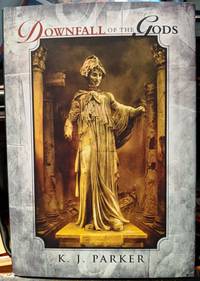 Downfall Of The Gods by K.J. Parker - 2016