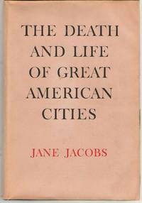 The Death and Life of Great American Cities by Jacobs, Jane - 1961