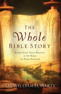 The Whole Bible Story: Everything That Happens in the Bible in Plain English