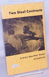 Two steel contracts. (The two items which follow relate to the recently-concluded contract negotiations in the steel industry. The first is an imaginary contract, based in part on the demands of existing rank-and-file caucuses. It was published in May by the Writers' Workshop in Gary. The second is an appraisal of the contract that was actually negotiated. It is by Staughton Lynd, a member of the Writers' Workshop, and largely drawn from interviews with steelworkers in the Gary area.)