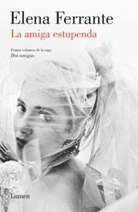 La Amiga Estupenda (Dos Amigas 1) / My Brilliant Friend: Neapolitan Novels, Book One