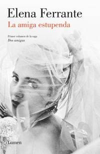 La Amiga Estupenda (DOS Amigas 1) / My Brilliant Friend: Neapolitan Novels, Book One de Ferrante, Elena - 2016