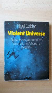 Violent Universe: an eye-witness account of the commotion in astronomy 1968-69.