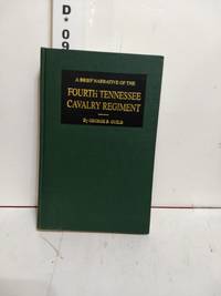 A Brief Narrative of the Fourth Tennessee Cavalry Regiment by Guild,  George B - 1996