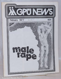 GPU News vol. 6, #5, February 1977; Male Rape by Gay People's Union, Roger Durand, Anita Bryant, Tony Russo, Eve Merriam, Peter Pehrson. Donna Martin, John D. Dolan, Bill Burton, et al - 1977