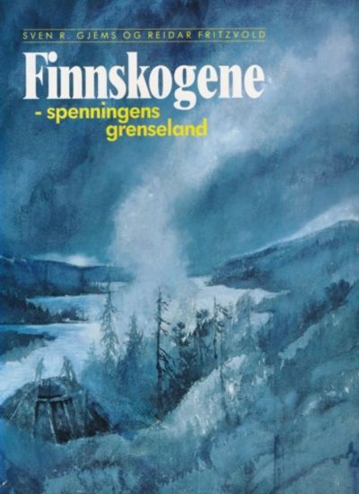 Finnskogene. Spenningens grenseland. Illustrert…
