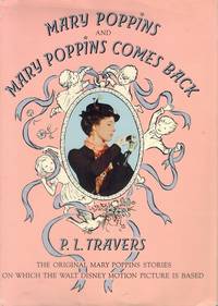 MARY POPPINS and MARY POPPINS COMES BACK - the Original Mary Poppins  Stories on Which the Walt Disney Motion Picture is Based by Travers, P. L - 1963