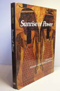 Sunrise of Power Ancient Egypt, Alexander and the World of Hellenism