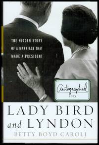 Lady Bird and Lyndon: The Hidden Story of a Marriage That Made a President