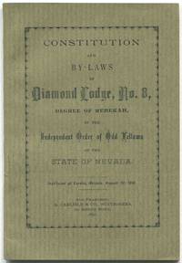 Constitution and By-Laws of Diamond Lodge, No. 8, Degree of Rebekah, of the Independent Order of Odd Fellows of the State of Nevada, Instituted at Eureka, Nevada, August 24, 1891