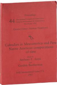 Proceedings of the 44 International Congress of Americanists Congreso Internacional de Americanistas Manchester 1982: Calendars in Mesoamerica and Peru Native American Computations of Time
