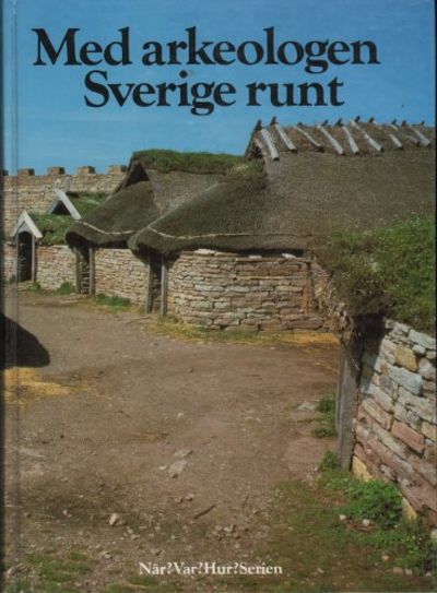 MED ARKEOLOGEN SVERIGE RUNT.