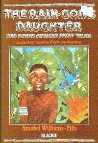 The Rain-God&#039;s Daughter and Other African Fairy-Tales by Williams-Ellis, Amabel  , Retold By.  Illustrated By Tom Brooks - 1977