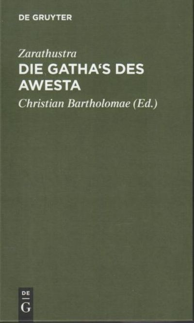 Die Gatha's Awesta. Zarathustra's Verspredigten,…