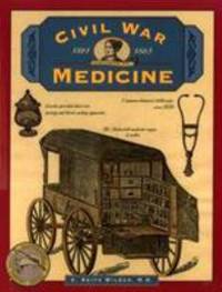 Civil War Medicine by C. Keith Wilbur - 1998