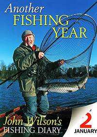 Another Fishing Year: John Wilson's Fishing Diary
