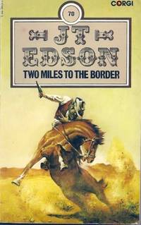 Two Miles To The Border by J. T Edson - Paperback - from World of Books Ltd (SKU: GOR004076732)