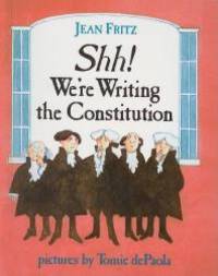 Shh! We&#039;re Writing the Constitution by Jean Fritz - 2001-04-07