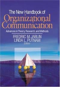 The New Handbook of Organizational Communication : Advances in Theory, Research, and Methods