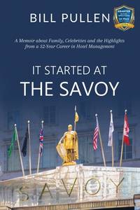 It Started at The Savoy: A memoir about family, celebrities and the highlights from a a 52-year...