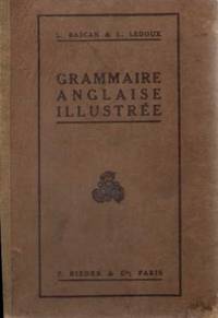 Grammaire anglaise illustree avec des notions de prononciation et d'accentuation et un grand...