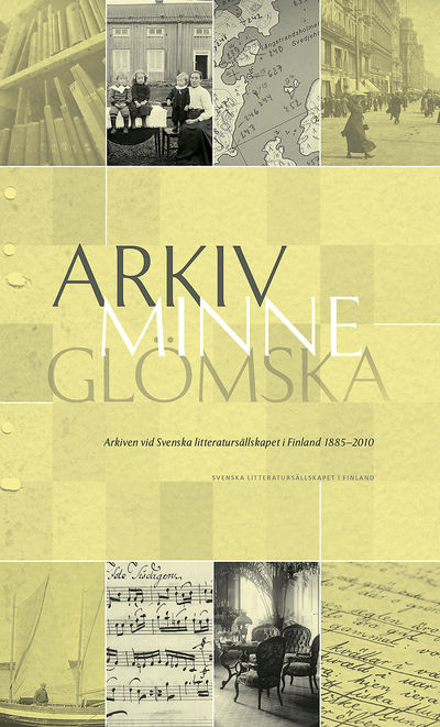 Arkiv, minne, glömska. Arkiven vid Svenska…