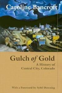 Gulch of Gold : A History of Central City, Colorado