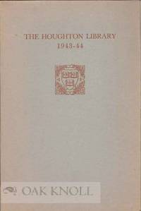 HOUGHTON LIBRARY REPORT OF ACCESSIONS FOR THE YEAR 1943-44.|THE