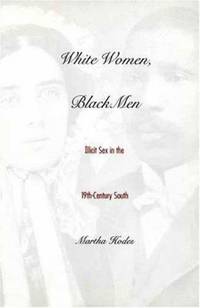 White Women, Black Men : Illicit Sex in the Nineteenth-Century South