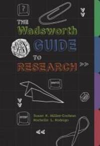 The Wadsworth Guide to Research by Susan K. Miller-Cochran - 2008-04-04