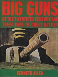 cover of Big Guns of the Twentieth Century and Their Part in Great Battles