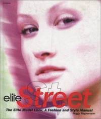 Elite Street : The Elite Model Look: A Fashion and Style Manual by Huggy Ragnarsson - 1998