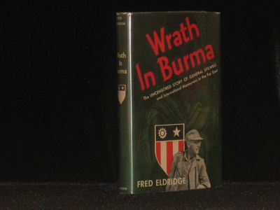 Wrath in Burma. The Uncensored Story of General Stilwell and International Maneuvers in the Far East (Signed)