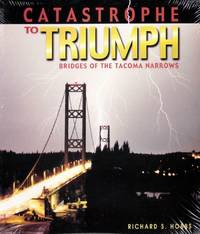 Catastrophe to Triumph: Bridges of the Tacoma Narrows by Richard S Hobbs - Paperback - from Chisholm Trail Bookstore (SKU: 15514)