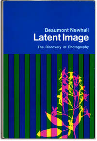 Latent Image: The Discovery of Photography. by NEWHALL, Beaumont - 1967.