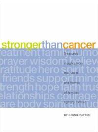 Stronger Than Cancer : Treasured Insights from the Hearts and Homes of Families Fighting Cancer