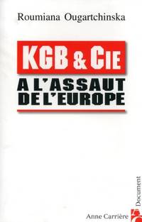 KGB &amp; Cie Ã  l&#039;assaut de l&#039;Europe by Ougartchinska Roumiana - 2005