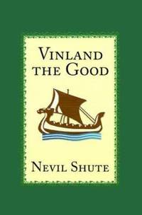 Vinland the Good by Nevil Shute - 2000