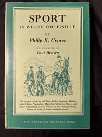 SPORT IS WHERE YOU FIND IT; LIMITED EDITION 247 OF 1475 by PHILIP K. CROWE - 1953