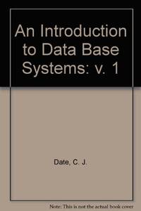 An Introduction to Data Base Systems: v. 1 by C. J Date - Hardcover - from World of Books Ltd (SKU: GOR006792739)
