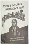 Today's Children, Tomorrow's Hope The Story of Children in the Occupied Lands.