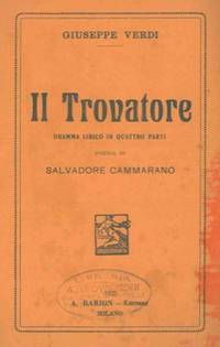 Il trovatore. Dramma lirico in quattro atti di S. Cammarano.