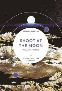 Shoot at the Moon (British Library Science Fiction Classics)